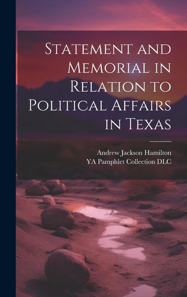 Produktbild: Statement and Memorial in Relation to Political Affairs in Texas