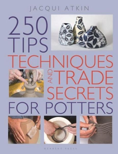 Produktbild: 250 Tips, Techniques and Trade Secrets for Potters