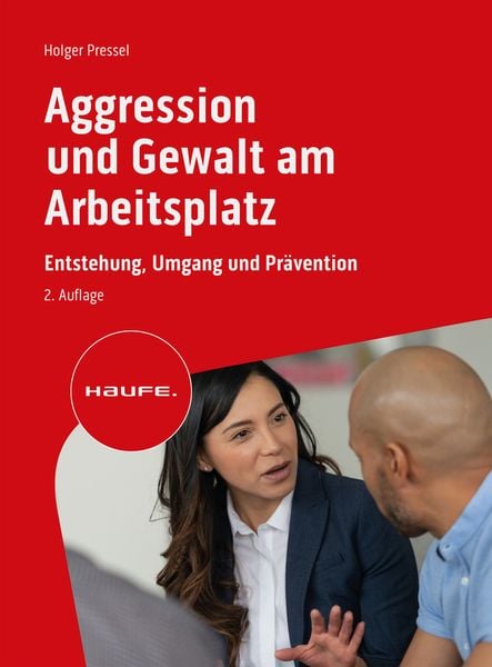 Aggression und Gewalt am Arbeitsplatz, Taschenbuch von Holger Pressel, Haufe-Lexware, 978-3-648-17621-4