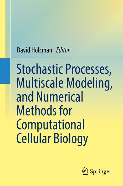 Produktbild: Stochastic Processes, Multiscale Modeling, and Numerical Methods for Computational Cellular Biology