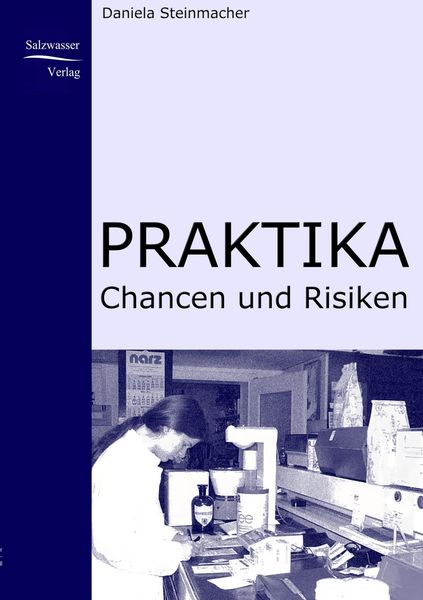 Praktika - Chancen und Risiken, Taschenbuch von Daniela Steinmacher, EHV Academicpress, 9783867410069