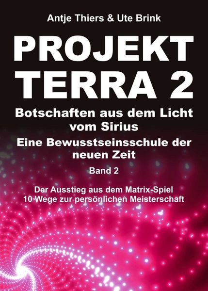 Produktbild: PROJEKT TERRA 2 &ndash; Botschaften aus dem Licht vom Sirius &ndash; Eine Bewusstseinsschule der neuen Zeit