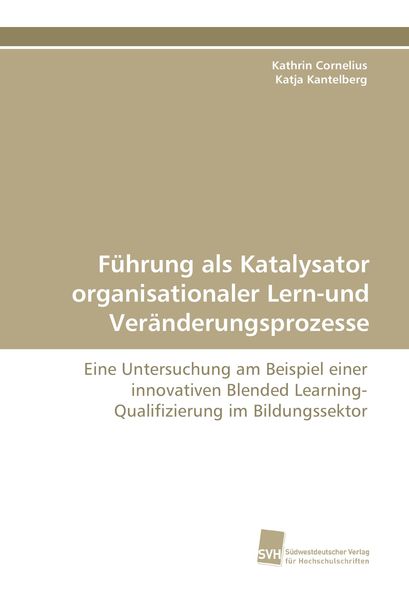Produktbild: F&uuml;hrung als Katalysator organisationaler Lern-und Ver&auml;nderungsprozesse