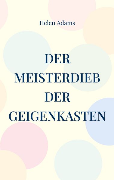 Der Meisterdieb Der Geigenkasten, Taschenbuch von Helen Adams, BoD – Books on Demand, 9783769338256