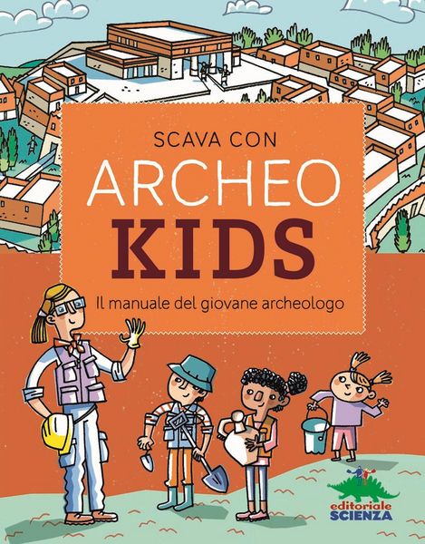 Produktbild: Scava con Archeokids. Il manuale del giovane archeologo