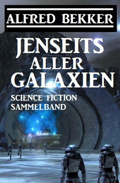 Produktbild: Jenseits aller Galaxien: Science Fiction Sammelband