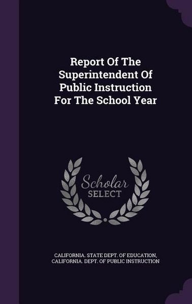Produktbild: Report Of The Superintendent Of Public Instruction For The School Year