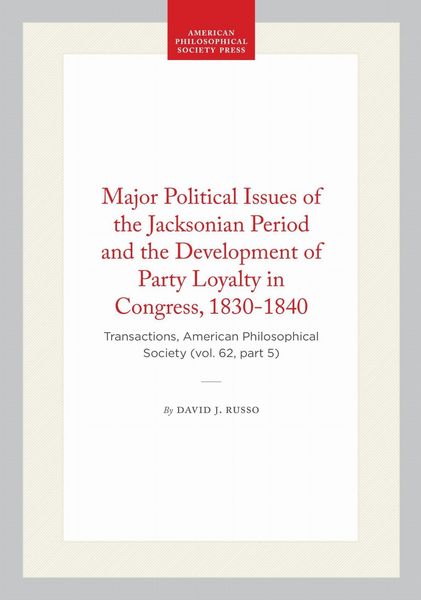 Produktbild: Major Political Issues of the Jacksonian Period and the Development of Party Loyalty in Congress, 1830-1840
