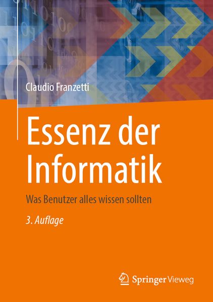 Essenz der Informatik, Gebundene Ausgabe von Claudio Franzetti, Springer Berlin, 9783662714270