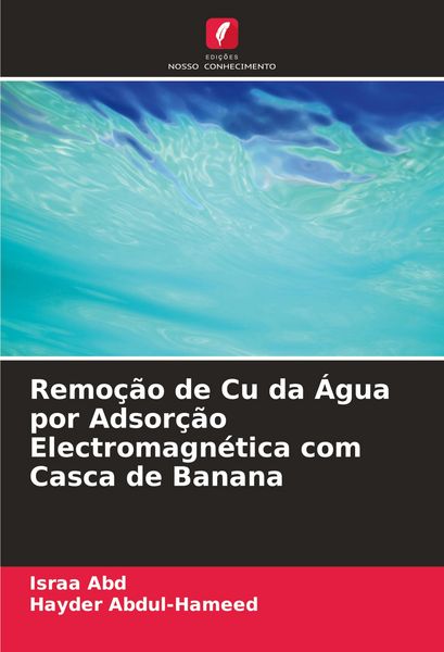 Produktbild: Remo&ccedil;&atilde;o de Cu da &Aacute;gua por Adsor&ccedil;&atilde;o Electromagn&eacute;tica com Casca de Banana