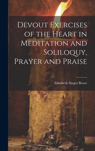 Produktbild: Devout Exercises of the Heart in Meditation and Soliloquy, Prayer and Praise