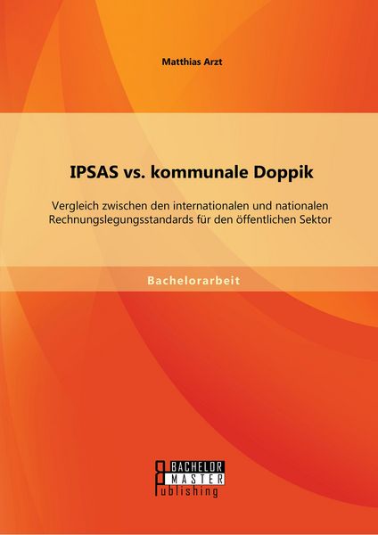 Produktbild: IPSAS vs. kommunale Doppik: Vergleich zwischen den internationalen und nationalen Rechnungslegungsstandards f&uuml;r den &ouml;ffentlichen Sektor