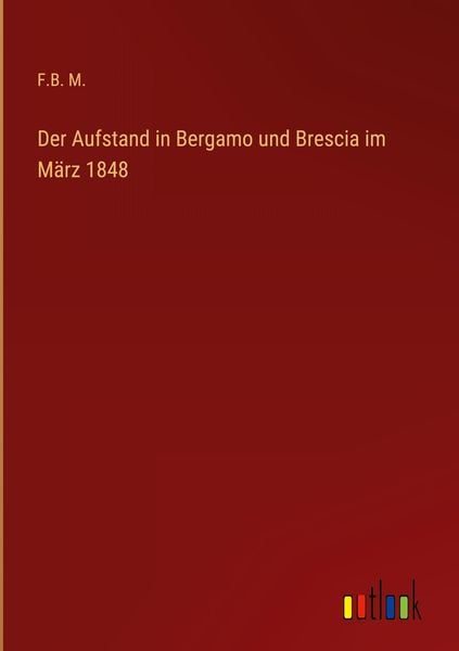 Produktbild: Der Aufstand in Bergamo und Brescia im M&auml;rz 1848