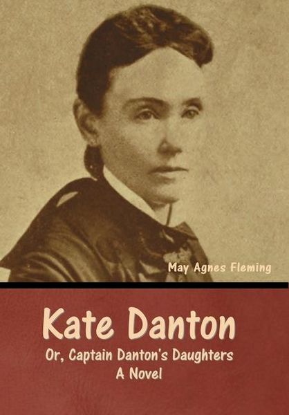 Produktbild: Kate Danton, or, Captain Danton's Daughters
