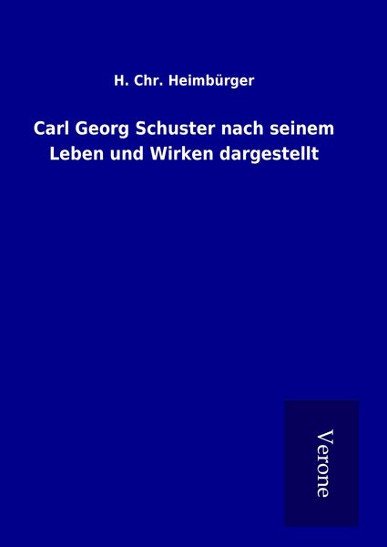 Produktbild: Carl Georg Schuster nach seinem Leben und Wirken dargestellt