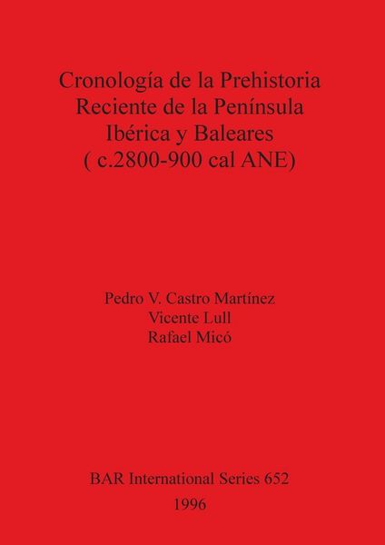 Produktbild: Cronolog&iacute;a de la Prehistoria Reciente de la Pen&iacute;nsula Ib&eacute;rica y Baleares (c.2800-900 cal ANE)