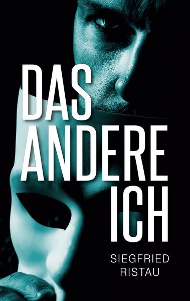 Das andere Ich, Taschenbuch von Siegfried Ristau, BoD – Books on Demand, 9783753416199