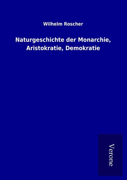 Produktbild: Naturgeschichte der Monarchie, Aristokratie, Demokratie