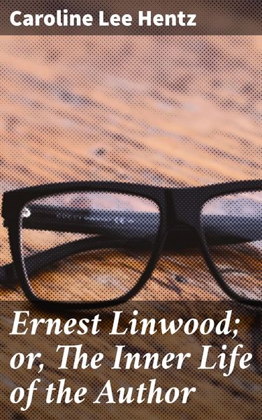 Produktbild: Ernest Linwood; or, The Inner Life of the Author