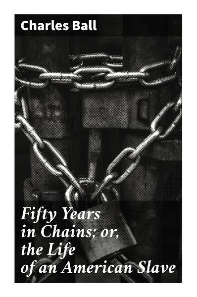 Produktbild: Fifty Years in Chains; or, the Life of an American Slave