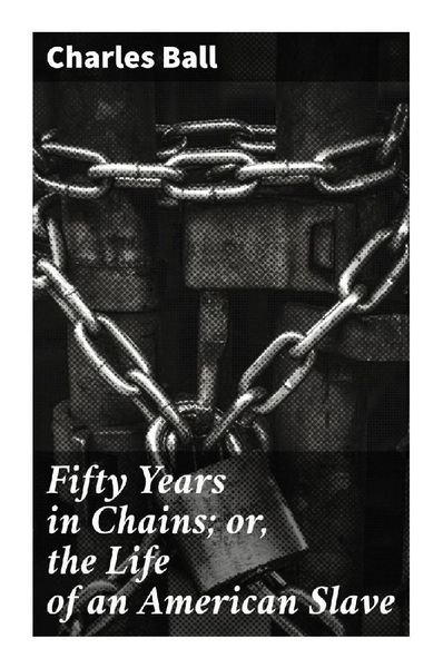 Produktbild: Fifty Years in Chains; or, the Life of an American Slave