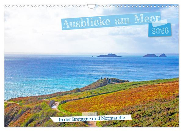 Produktbild: Ausblicke am Meer in der Bretagne und Normadie (Wandkalender 2026 DIN A3 quer), CALVENDO Monatskalender