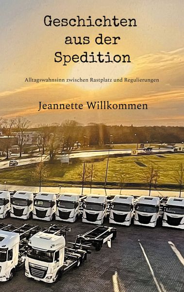 Geschichten aus der Spedition, Taschenbuch von Jeannette Willkommen, BoD – Books on Demand, 9783695109517
