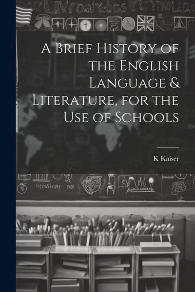 Produktbild: A Brief History of the English Language & Literature, for the Use of Schools