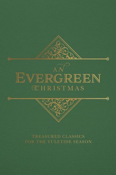 Produktbild: An Evergreen Christmas: Treasured Classics for the Yuletide Season