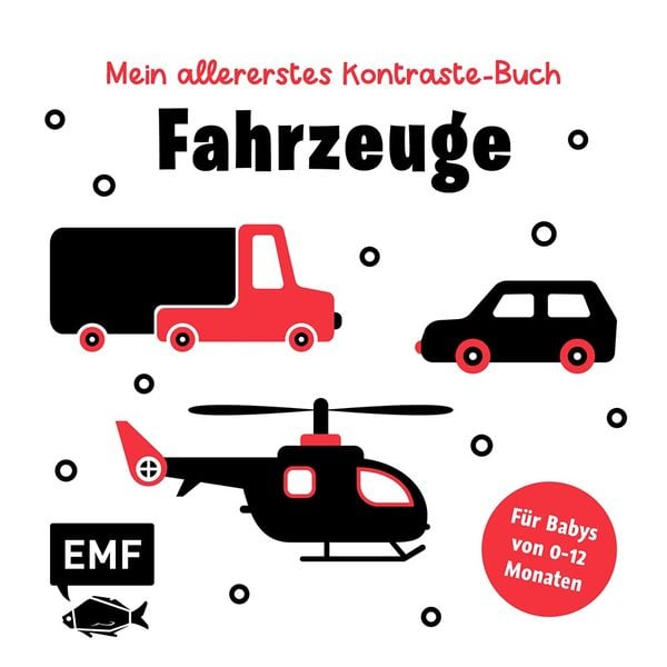 Mein allererstes Kontraste-Buch: Fahrzeuge – für Babys von 0–12 Monaten, Gebundene Ausgabe von , Edition Michael Fischer / EMF Verlag, 9783745928006