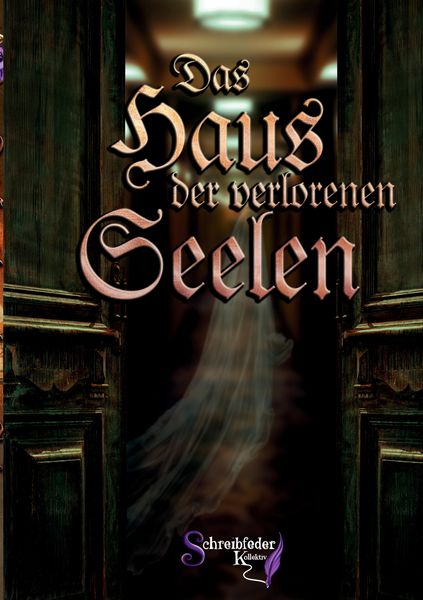 Das Haus der verlorenen Seelen, Taschenbuch von Autor:innenkollektiv Schreibfeder, Tredition, 9783384371300