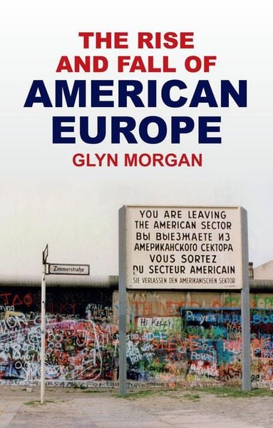 Produktbild: The Rise and Fall of American Europe