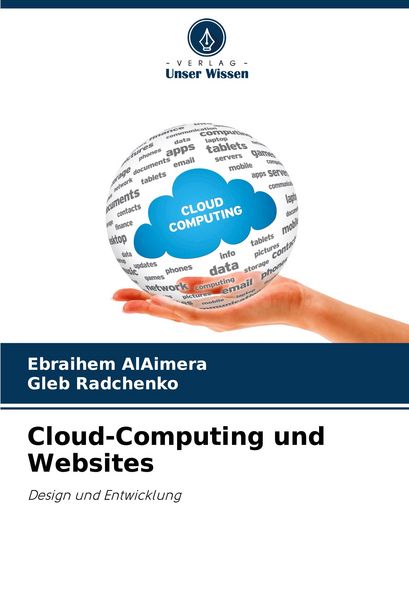 Cloud-Computing und Websites, Taschenbuch von Ebraihem AlAimera , Gleb Radchenko, Verlag Unser Wissen, 9786208731007
