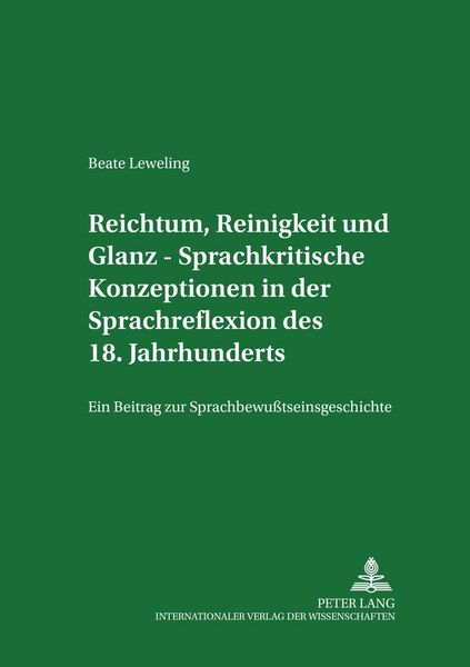 Produktbild: Reichtum, Reinigkeit und Glanz &ndash; Sprachkritische Konzeptionen in der Sprachreflexion des 18. Jahrhunderts