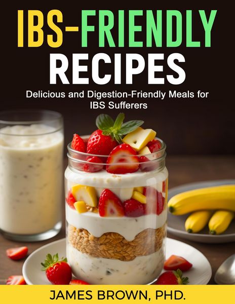 Produktbild: IBS-Friendly Recipes: Delicious and Digestion Friendly Meals for IBS Suffers