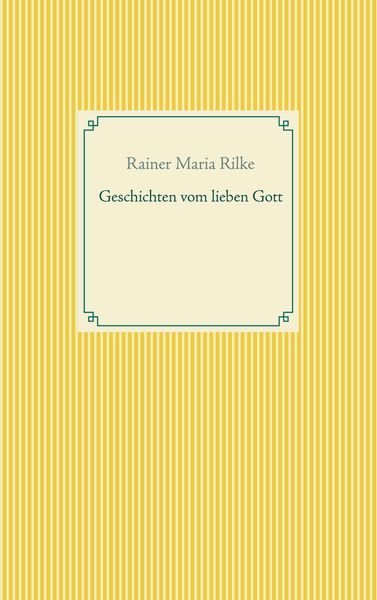 Geschichten vom lieben Gott, Taschenbuch von Rainer Maria Rilke, BoD – Books on Demand, 9783753407340