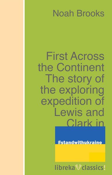 Produktbild: First Across the Continent The story of the exploring expedition of Lewis and Clark in 1804-5-6