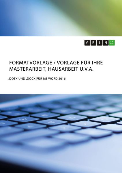 Produktbild: Formatvorlage / Vorlage f&uuml;r Ihre Masterarbeit, Hausarbeit u.v.a.