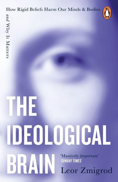 The Ideological Brain, Taschenbuch von Leor Zmigrod, Penguin Books Ltd, 9781405975148