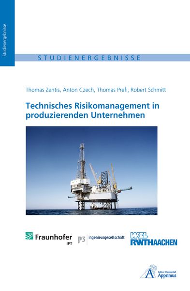 Technisches Risikomanagement in produzierenden Unternehmen, Taschenbuch von Thomas Zentis , Anton Czech , Thomas Prefi , Robert Schmitt, Apprimus,