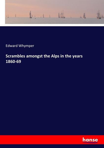 Produktbild: Scrambles amongst the Alps in the years 1860-69