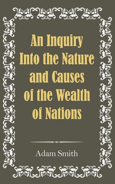 Produktbild: An Inquiry Into the Nature and Causes of the Wealth of Nations
