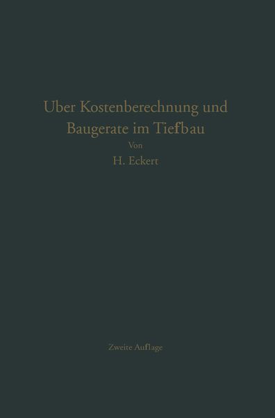 Über Kostenberechnung und Baugeräte im Tiefbau, Taschenbuch von Heinrich Eckert, Springer Berlin, 9783642987113