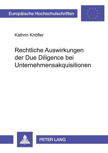 Rechtliche Auswirkungen der Due Diligence bei Unternehmensakquisitionen, Taschenbuch von Kathrin Knöfler, Peter Lang GmbH, Internationaler Verlag der
