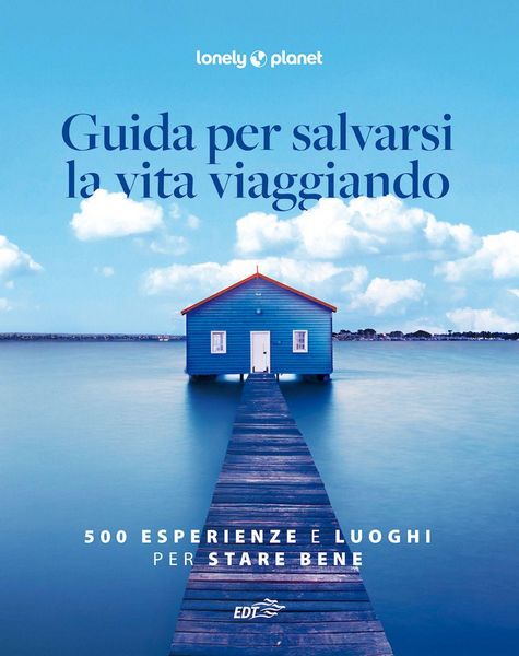 Produktbild: Guida per salvarsi la vita viaggiando. 500 esperienze e luoghi per stare bene