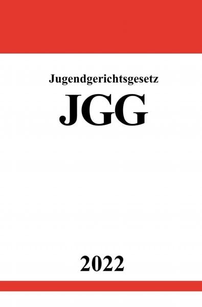 Jugendgerichtsgesetz JGG 2022, Taschenbuch von Ronny Studier, Epubli, 9783754929766