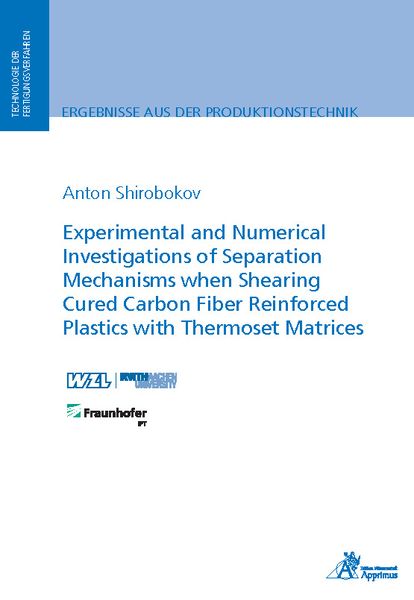 Produktbild: Experimental and Numerical Investigations of Separation Mechanisms when Shearing Cured Carbon Fiber Reinforced Plastics with Thermoset Matrices