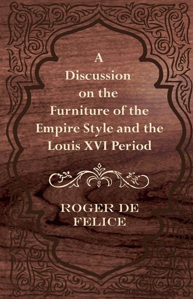 Produktbild: A Discussion on the Furniture of the Empire Style and the Louis XVI Period