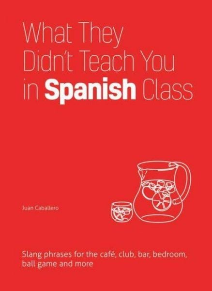 Produktbild: What They Didn't Teach You in Spanish Class