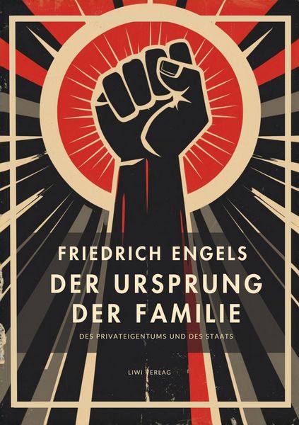 Produktbild: Friedrich Engels: Der Ursprung der Familie, des Privateigentums und des Staats. Vollst&auml;ndige Neuausgabe